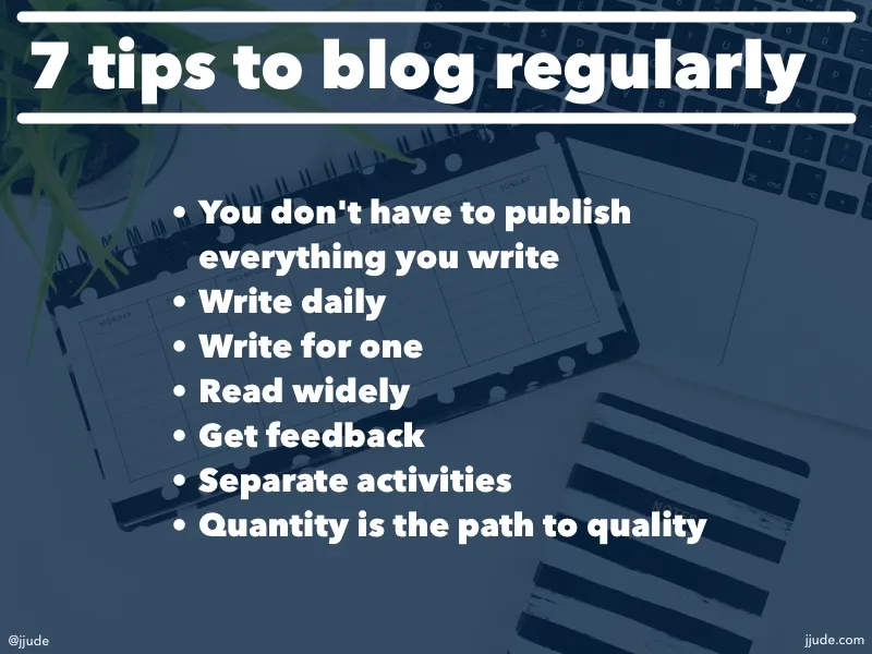 7 tips for blogging regularly