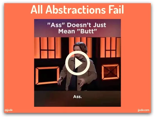 All Abstractions Fail