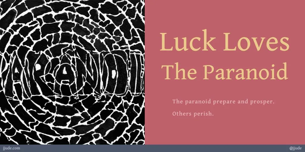 Luck Loves The Paranoid