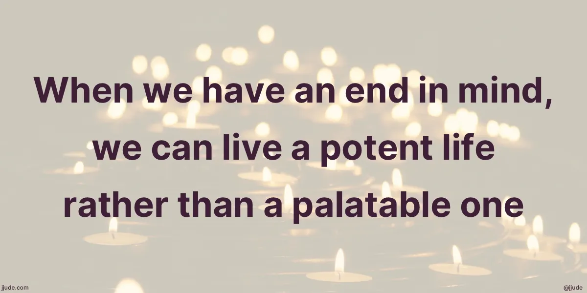 Potent life vs palatable life quote